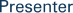 Presenter